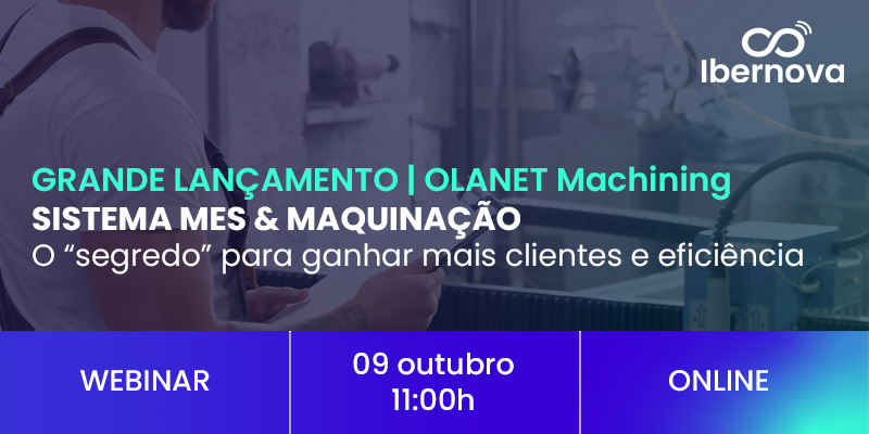Ibernova | Webinar [gratuito] “Sistema MES & Maquinação: o «segredo» para ganhar mais clientes e eficiência”