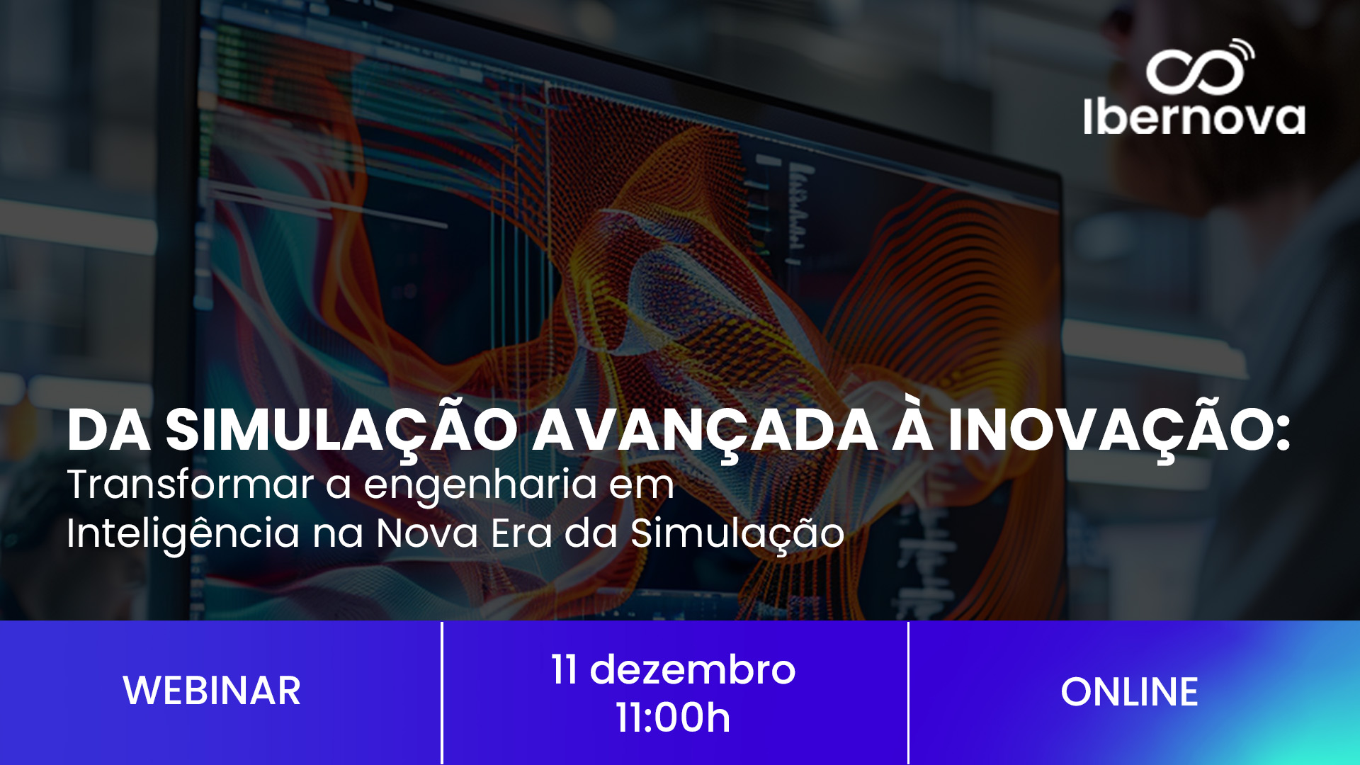 Ibernova | Webinar [gratuito] “Da Simulação Avançada à Inovação”
