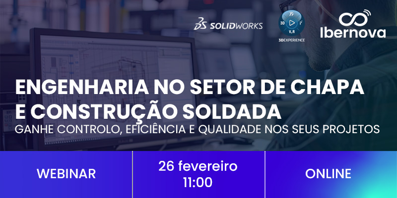Ibernova | Webinar [gratuito] “Ganhe controlo, eficiência e qualidade nos seus projetos de Engenharia em Chapa e Construção Soldada”